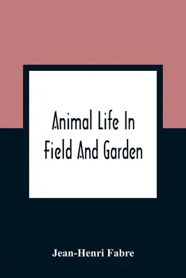 Życie zwierząt w polu i ogrodzie - Animal Life In Field And Garden