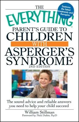 The Everything Parent's Guide to Children with Asperger's Syndrome: Solidne porady i wiarygodne odpowiedzi, których potrzebujesz, aby pomóc dziecku odnieść sukces - The Everything Parent's Guide to Children with Asperger's Syndrome: The Sound Advice and Reliable Answers You Need to Help Your Child Succeed