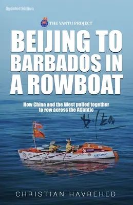 Z Pekinu na Barbados łodzią wiosłową: Prawdziwa historia o tym, jak Chiny i Zachód połączyły siły, by przepłynąć Atlantyk łodzią wiosłową - Beijing to Barbados in a Rowboat: The true story of how China and the West pulled together to row across the Atlantic