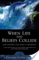 Kiedy życie i przekonania zderzają się: Jak poznanie Boga czyni różnicę - When Life and Beliefs Collide: How Knowing God Makes a Difference