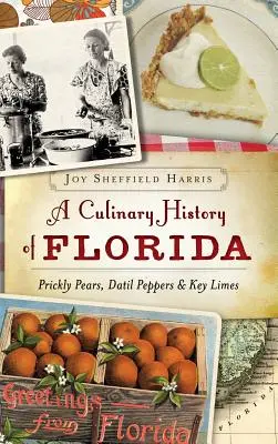 Kulinarna historia Florydy: Opuncja figowa, papryka Datil i limonki kluczowe - A Culinary History of Florida: Prickly Pears, Datil Peppers & Key Limes