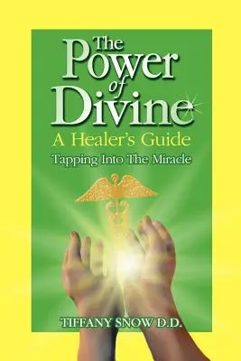 Moc boskości: Przewodnik uzdrowiciela - dotarcie do cudu - The Power of Divine: A Healer's Guide - Tapping into the Miracle