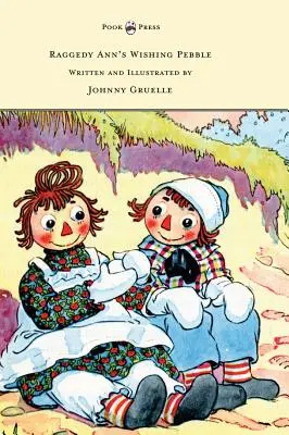 Raggedy Ann's Wishing Pebble - napisana i zilustrowana przez Johnny'ego Gruelle'a - Raggedy Ann's Wishing Pebble - Written and Illustrated by Johnny Gruelle