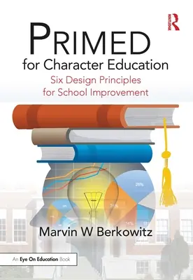 PRIMED for Character Education: Sześć zasad projektowania doskonalenia szkół - PRIMED for Character Education: Six Design Principles for School Improvement