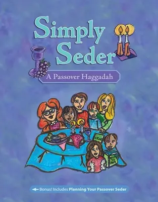 Simply Seder: Hagada paschalna - Simply Seder: A Passover Haggadah