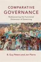 Comparative Governance: Ponowne odkrycie funkcjonalnego wymiaru rządzenia - Comparative Governance: Rediscovering the Functional Dimension of Governing