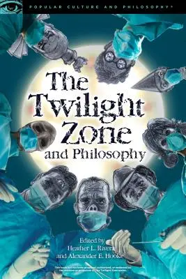 Strefa mroku i filozofia: Niebezpieczny wymiar do odwiedzenia - The Twilight Zone and Philosophy: A Dangerous Dimension to Visit