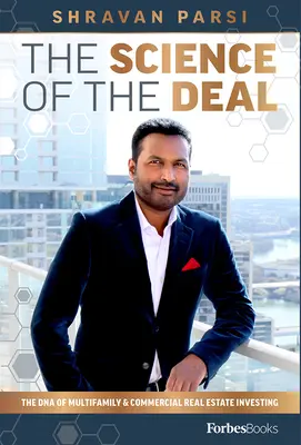 The Science of the Deal: DNA inwestowania w nieruchomości wielorodzinne i komercyjne - The Science of the Deal: The DNA of Multifamily & Commercial Real Estate Investing