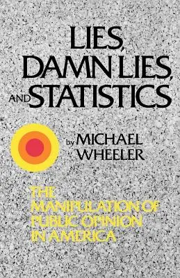 Kłamstwa, cholerne kłamstwa i statystyki: Manipulacja opinią publiczną w Ameryce - Lies, Damn Lies, and Statistics: The Manipulation of Public Opinion in America