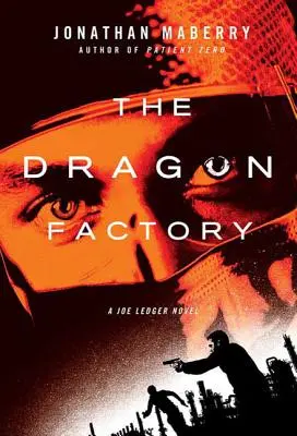 Fabryka smoków: Powieść Joe Ledgera - The Dragon Factory: A Joe Ledger Novel