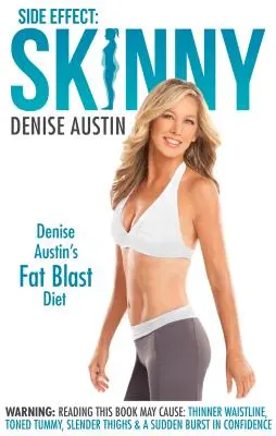 Efekt uboczny: Chuda: dieta Denise Austin zrzucająca tłuszcz - Side Effect: Skinny: Denise Austin's Fat-Blast Diet