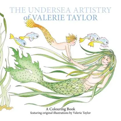 Podmorski kunszt Valerie Taylor: Kolorowanka z oryginalnymi ilustracjami Valerie Taylor - The Undersea Artistry of Valerie Taylor: A Coloring Book featuring original illustrations by Valerie Taylor