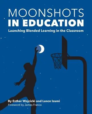 Moonshots in Education: Wprowadzenie nauczania mieszanego w klasie - Moonshots in Education: Launching Blended Learning in the Classroom