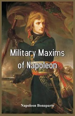 Maksymy wojskowe Napoleona - Military Maxims of Napoleon