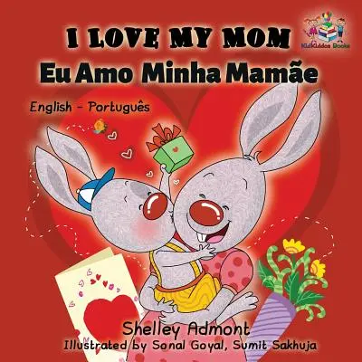 Kocham moją mamę (angielski portugalski - Brazylia): Dwujęzyczna książka angielsko-portugalska - I Love My Mom (English Portuguese- Brazil): English Portuguese Bilingual Book