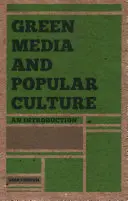 Zielone media i kultura popularna: Wprowadzenie - Green Media and Popular Culture: An Introduction