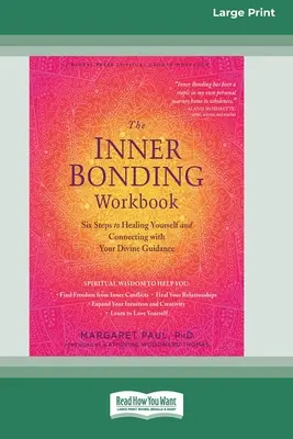 The Inner Bonding Workbook: Sześć kroków do uzdrowienia siebie i połączenia się z boskim przewodnictwem (16pt Large Print Edition) - The Inner Bonding Workbook: Six Steps to Healing Yourself and Connecting with Your Divine Guidance (16pt Large Print Edition)