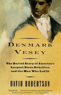 Dania Vesey: Pogrzebana historia największego buntu niewolników w Ameryce i człowieka, który nim kierował - Denmark Vesey: The Buried Story of America's Largest Slave Rebellion and the Man Who Led It