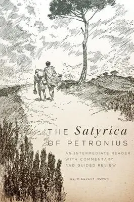 Satyrica Petroniusza: Czytelnik średniozaawansowany z komentarzem i recenzją z przewodnikiem - The Satyrica of Petronius: An Intermediate Reader with Commentary and Guided Review