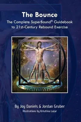 The Bounce: Kompletny przewodnik SuperBound(R) po ćwiczeniach odbicia XXI wieku - The Bounce: The Complete SuperBound(R) Guidebook to 21st-Century Rebound Exercise