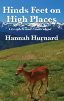 Hinds Feet on High Places Complete and Unabridged autorstwa Hannah Hurnard - Hinds Feet on High Places Complete and Unabridged by Hannah Hurnard