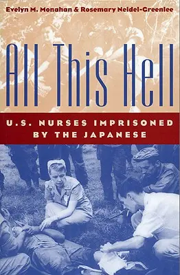 Całe to piekło: Amerykańskie pielęgniarki więzione przez Japończyków - All This Hell: U. S. Nurses Imprisoned by the Japanese