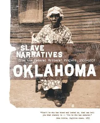 Oklahoma Slave Narratives: Narracje niewolników z Federalnego Projektu Pisarzy 1936-1938 - Oklahoma Slave Narratives: Slave Narratives from the Federal Writers' Project 1936-1938