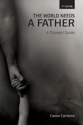 Świat potrzebuje ojca: A Trainer's Guide - The World Needs A Father: A Trainer's Guide