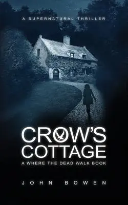 Crow's Cottage: Nadprzyrodzony thriller - Crow's Cottage: A Supernatural Thriller