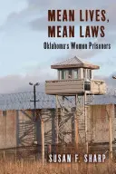 Mean Lives, Mean Laws: Więźniarki w Oklahomie - Mean Lives, Mean Laws: Oklahoma's Women Prisoners