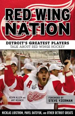 Red Wing Nation: Najlepsi gracze Detroit opowiadają o hokeju Czerwonych Skrzydeł - Red Wing Nation: Detroit's Greatest Players Talk about Red Wings Hockey