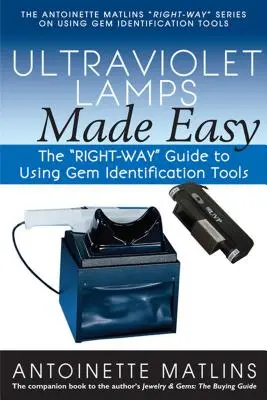 Lampy ultrafioletowe stają się łatwe: przewodnik po prawidłowym korzystaniu z narzędzi do identyfikacji klejnotów - Ultraviolet Lamps Made Easy: The Right-Way Guide to Using Gem Identification Tools