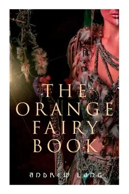 Pomarańczowa księga wróżek: 33 tradycyjne opowieści i bajki - The Orange Fairy Book: 33 Traditional Stories & Fairy Tales