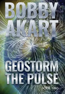 Geostorm The Pulse: Postapokaliptyczny thriller o przetrwaniu EMP - Geostorm The Pulse: A Post Apocalyptic EMP Survival Thriller