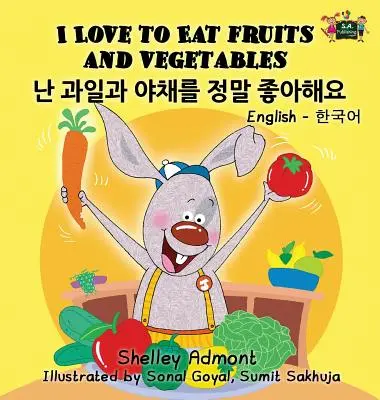 Uwielbiam jeść owoce i warzywa: Wydanie dwujęzyczne angielsko-koreańskie - I Love to Eat Fruits and Vegetables: English Korean Bilingual Edition