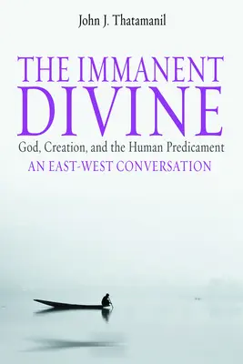 Immanentna boskość: Bóg, stworzenie i ludzkie położenie - The Immanent Divine: God, Creation, and the Human Predicament