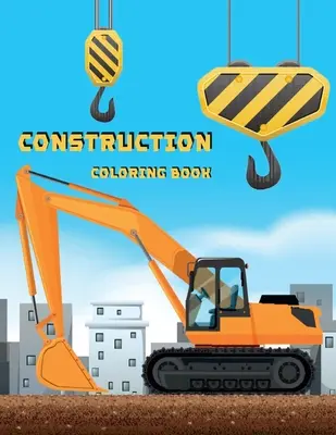 Kolorowanka budowlana: Książka aktywności dla dzieci - Construction Coloring Book: Activity Book for Kids