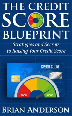 The Credit Score Blueprint: Strategie i sekrety podnoszenia zdolności kredytowej: Strategie i sekrety podnoszenia zdolności kredytowej - The Credit Score Blueprint: Strategies and Secrets to Raising Your Credit Score: Strategies and Secrets to Raising Your Credit Score