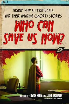 Kto może nas teraz uratować? Zupełnie nowi superbohaterowie i ich niesamowite (krótkie) historie - Who Can Save Us Now?: Brand-New Superheroes and Their Amazing (Short) Stories