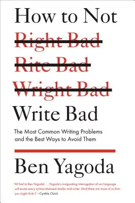 Jak nie pisać źle: Najczęstsze problemy z pisaniem i najlepsze sposoby na ich uniknięcie - How to Not Write Bad: The Most Common Writing Problems and the Best Ways to Avoid Them