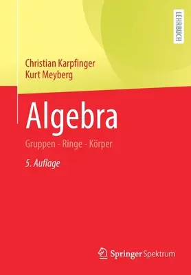 Algebra: Gruppen - Ringe - Krper