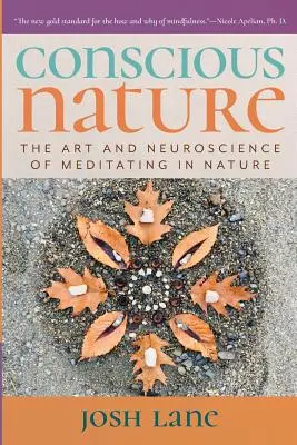 Świadoma natura: Sztuka i neuronauka medytacji w naturze - Conscious Nature: The Art and Neuroscience of Meditating In Nature