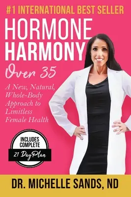 Harmonia hormonalna po 35. roku życia: nowe, naturalne podejście do nieograniczonego zdrowia kobiet obejmujące całe ciało - Hormone Harmony Over 35: A New, Natural, Whole-Body Approach to Limitless Female Health