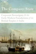 Państwo-korporacja: Korporacyjna suwerenność i wczesnonowożytne podstawy Imperium Brytyjskiego w Indiach - The Company-State: Corporate Sovereignty and the Early Modern Foundations of the British Empire in India
