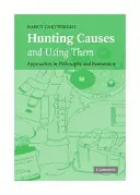 Polowanie na przyczyny i ich wykorzystanie: podejścia w filozofii i ekonomii - Hunting Causes and Using Them: Approaches in Philosophy and Economics