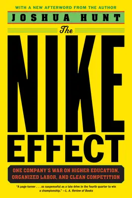 Efekt Nike: Wojna jednej firmy ze szkolnictwem wyższym, zorganizowaną pracą i czystą konkurencją - The Nike Effect: One Company's War on Higher Education, Organized Labor, and Clean Competition