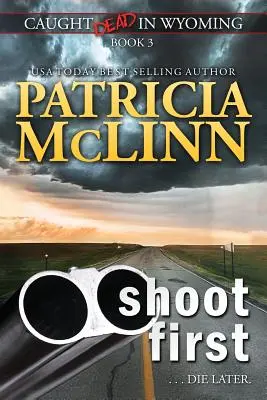 Strzelaj pierwszy (Caught Dead in Wyoming, Book 3) - Shoot First (Caught Dead in Wyoming, Book 3)