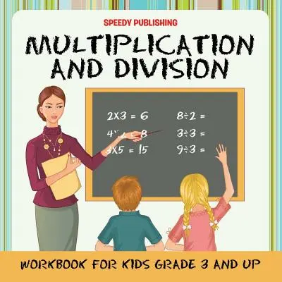 Zeszyt ćwiczeń do mnożenia i dzielenia dla dzieci od klasy 3 wzwyż - Multiplication and Division Workbook for Kids Grade 3 and Up