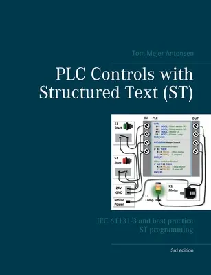 Sterowniki PLC z tekstem strukturalnym (ST), V3: IEC 61131-3 i najlepsze praktyki programowania ST - PLC Controls with Structured Text (ST), V3: IEC 61131-3 and best practice ST programming