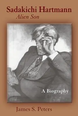 Sadakichi Hartmann, Alien Son: Biografia - Sadakichi Hartmann, Alien Son: A Biography